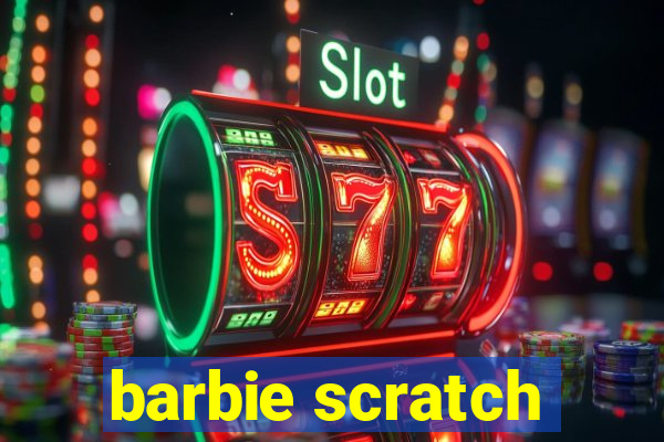 barbie scratch